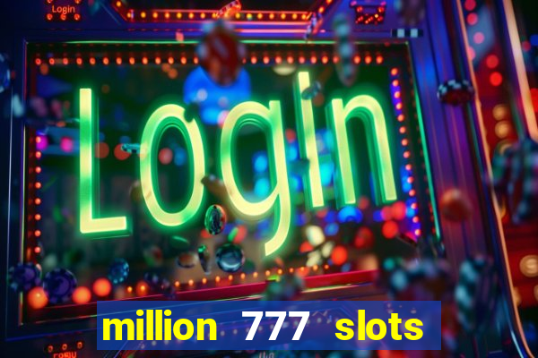 million 777 slots paga mesmo